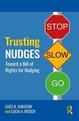 Trusting Nudges: Toward a Bill of Rights for Nudging by Sunstein, Cass R.