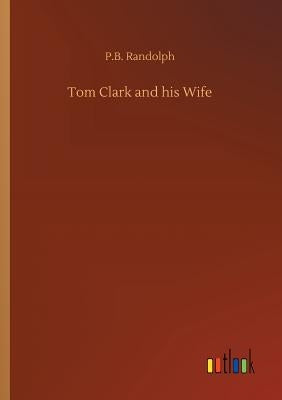 Tom Clark and his Wife by Randolph, P. B.
