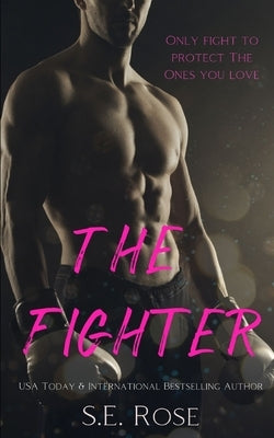 The Fighter by Rose, S. E.