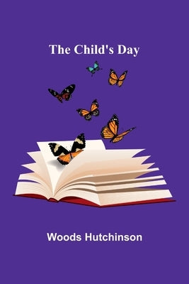 The Child's Day by Hutchinson, Woods