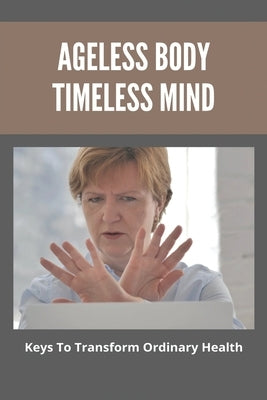 Ageless Body Timeless Mind: Keys To Transform Ordinary Health: Family Wellness Tree by Lanski, Jae