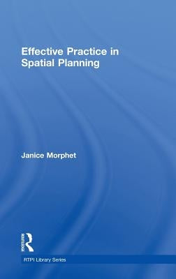 Effective Practice in Spatial Planning by Morphet, Janice