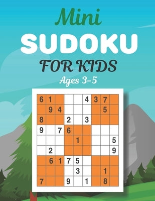 Mini SUDOKU FOR KIDS Ages 3-5: This Book Has Amazing Sudoku Book for Kids. by Graves, Nina