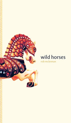 Wild Horses by McLennan, Rob