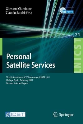 Personal Satellite Services: Third International Icst Conference, Psats 2011, Malaga, Spain, Februrary 17-18, 2011, Revised Selected Papers by Giambene, Giovanni