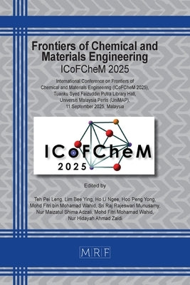 Frontiers of Chemical and Materials Engineering: ICoFCheM 2025 by Leng, Teh Pei