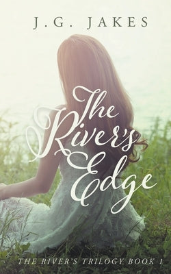 The River's Edge by Jakes, J. G.