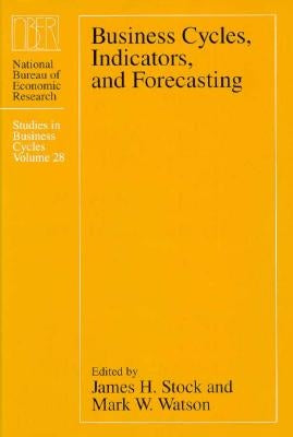 Business Cycles, Indicators, and Forecasting: Volume 28 by Stock, James H.