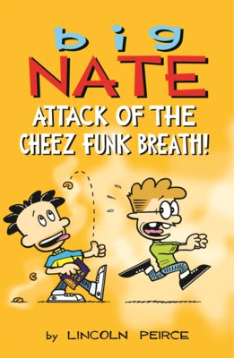 Big Nate: Attack of the Cheez Funk Breath by Peirce, Lincoln