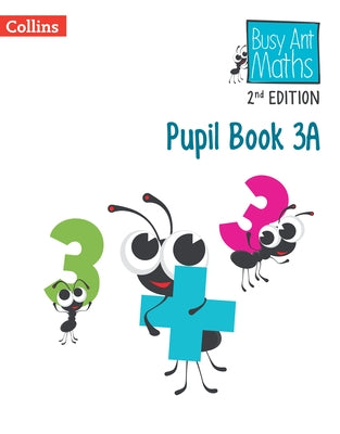 Busy Ant Maths 2nd Edition -- Pupil Book 3a by Mumford, Jeanette