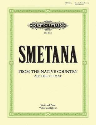 From My Native Country -- 2 Duos for Violin and Piano by Smetana, Bedrich