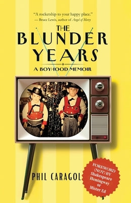The Blunder Years: A Boyhood Memoir by Caragol, Phil
