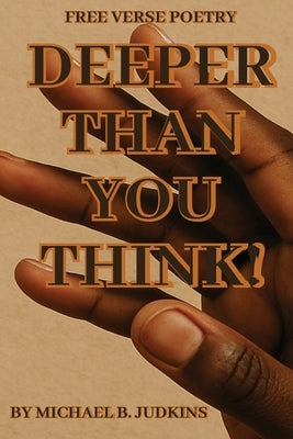 Deeper Than You Think! by Judkins, Michael B.