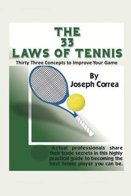 The 33 Laws of Tennis: Thirty Three Concepts to Improve Your Game by Correa, Joseph