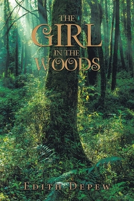 The Girl in the Woods by DePew, Edith