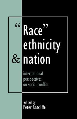 Race, Ethnicity and Nation: International Perspectives on Social Conflict by Ratcliffe, Peter