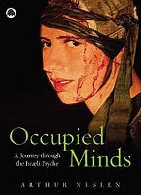 Occupied Minds: A Journey Through the Israeli Psyche by Neslen, Arthur