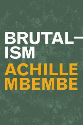 Brutalism by Mbembe, Achille
