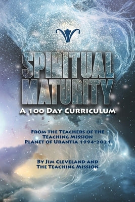 Spiritual Maturity: A 100-Day Curriculum by Cleveland, Jim