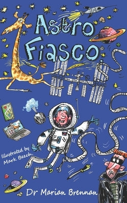 Astro Fiasco: Finn's Space Adventure by Beech, Mark