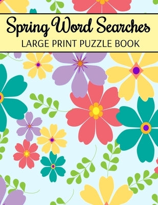 Spring Word Searches Large Print Puzzle Book: Easter Word Search, Spring Word Search For Adults by Publishing, Inventive Walrus