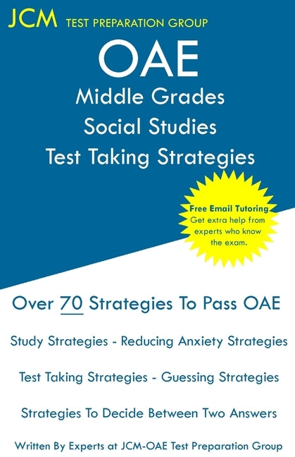 OAE Middle Grades Social Studies Test Taking Strategies: OAE 031 - Free Online Tutoring - New 2020 Edition - The latest strategies to pass your exam. by Test Preparation Group, Jcm-Oae
