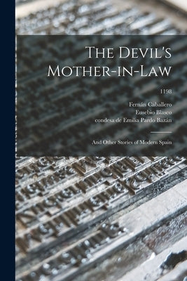 The Devil's Mother-in-law; and Other Stories of Modern Spain; 1198 by Caballero, Fernán 1796-1877