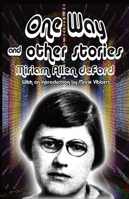 One Way and Other Stories by Deford, Miriam Allen