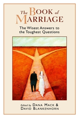 The Book of Marriage: The Wisest Answers to the Toughest Questions by Mack, Dana