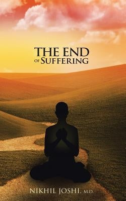 The End of Suffering by Joshi M. D., Nikhil