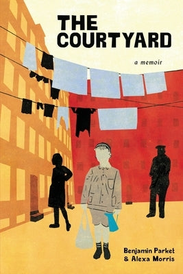 The Courtyard: A memoir by Parket, Benjamin