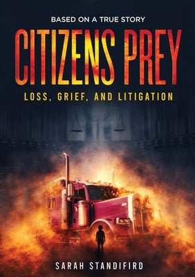 Citizens Prey: Based on a True Story of Loss, Grief and Litigation by Standifird, Sarah