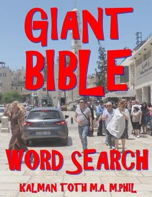 Giant Bible Word Search: 133 Extra Large Print Inspirational Themed Puzzles by Toth M. a. M. Phil, Kalman