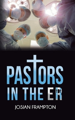 Pastors in the ER: ER Pastors by Frampton, Josian