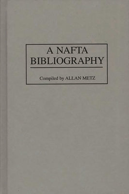 A NAFTA Bibliography by Metz, Allan