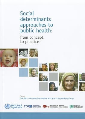 Social Determinants Approaches to Public Health: From Concept to Practice by Blas, Erik