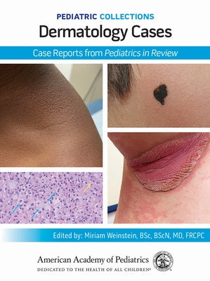 Pediatric Collections: Dermatology Cases: Case Reports from Pediatrics in Review by American Academy of Pediatrics