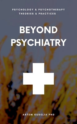 Beyond Psychiatry by Kudelia, Artem