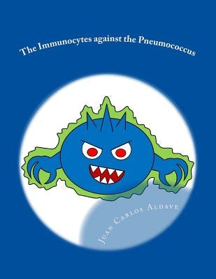 The Immunocytes against the Pneumococcus by Aldave, Juan Félix