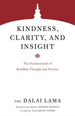 Kindness, Clarity, and Insight: The Fundamentals of Buddhist Thought and Practice by H. H. the Fourteenth Dalai Lama
