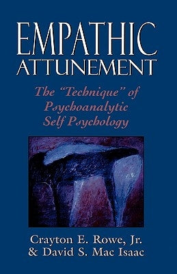 Empathic Attunement: The 'Technique' of Psychoanalytic Self Psychology by Rowe, Crayton, Jr.