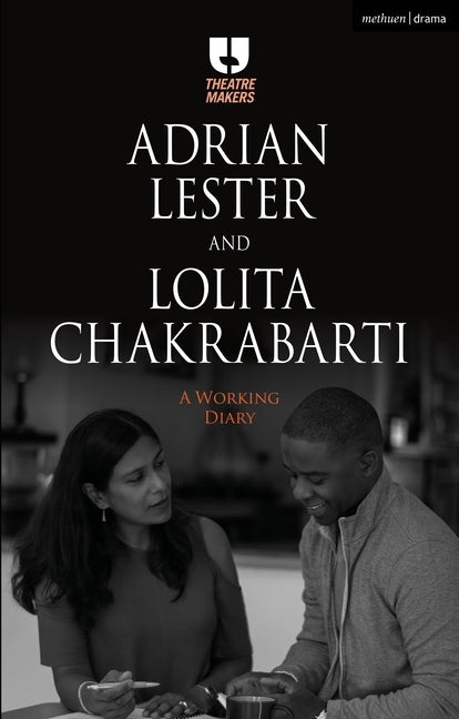 Adrian Lester and Lolita Chakrabarti: A Working Diary by Lester, Adrian