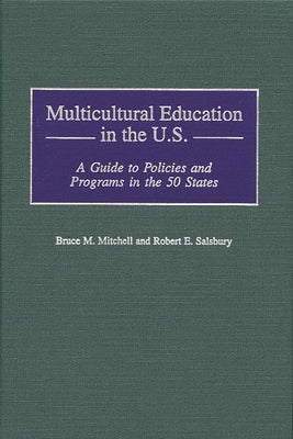 Multicultural Education in the U.S.: A Guide to Policies and Programs in the 50 States by Mitchell, Bruce