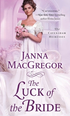 The Luck of the Bride: The Cavensham Heiresses by MacGregor, Janna
