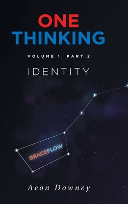One Thinking, Volume 1, Part 2: Identity by Downey, Aeon