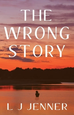 The Wrong Story by Jenner, L. J.