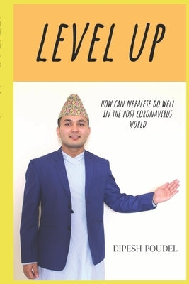 Level Up: How can Nepalese do well in the post Coronavirus world by Poudel, Dipesh