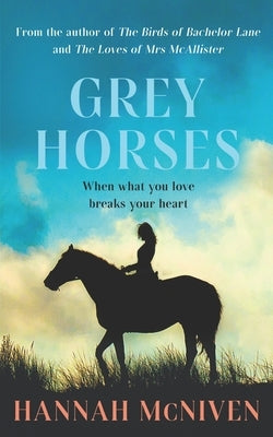 Grey Horses: What if the thing you loved most broke your heart? by McNiven, Hannah