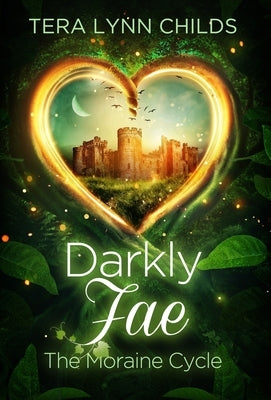 Darkly Fae: The Moraine Cycle by Childs, Tera Lynn