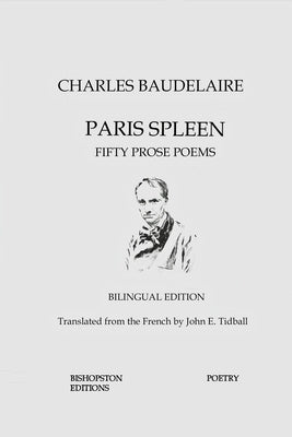 Paris Spleen: Fifty Prose Poems by Tidball, John E.